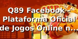 Q89 Facebook - Plataforma Oficial de Jogos Online no Brasil